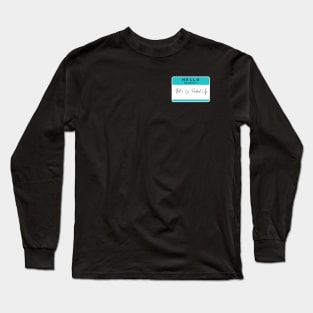 Hello, my name is.... Long Sleeve T-Shirt